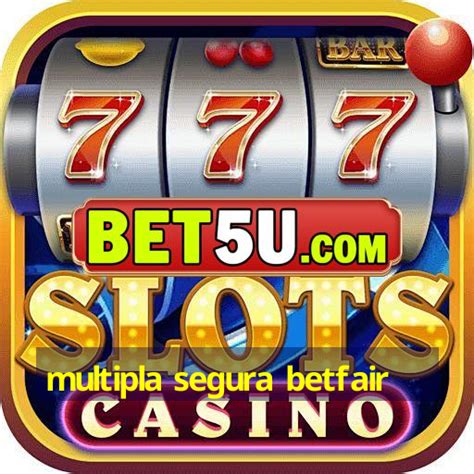 MULTIPLA SEGURA BETFAIR